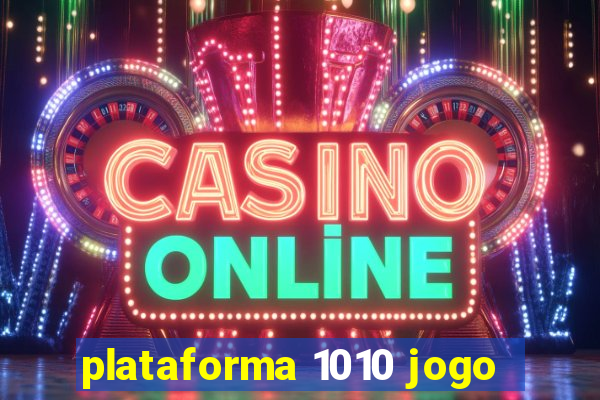 plataforma 1010 jogo